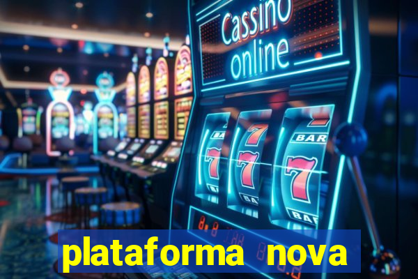 plataforma nova pagando muito